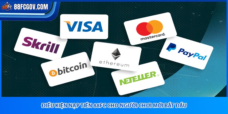 Điều kiện nạp tiền 88FC cho người chơi mới bắt đầu