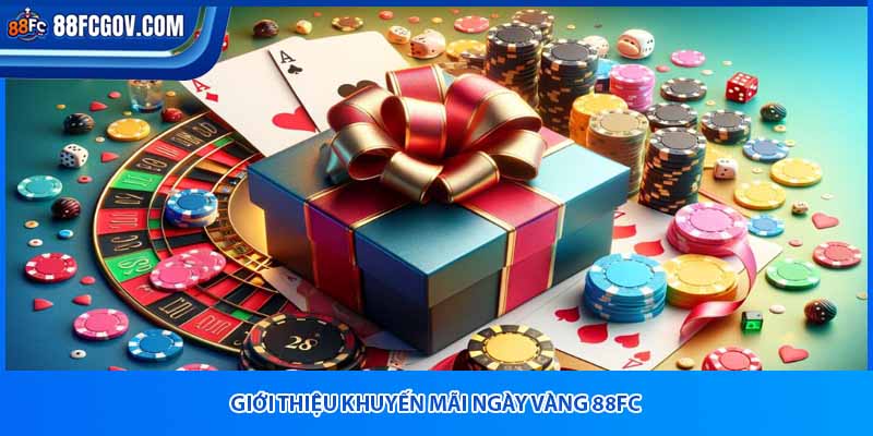 Giới thiệu khuyến mãi ngày vàng 88fc