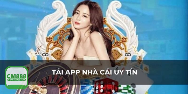 Tải App CM888 - Chọn link chính thức để tránh nhầm bản giả Tải App CM888 - Chọn link chính thức để tránh nhầm bản giả